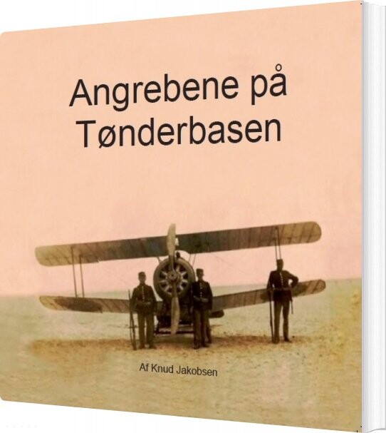 Angrebene På Tønderbasen   Knud Jakobsen   Bog