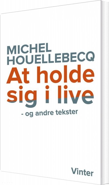 At Holde Sig I Live Og Andre Tekster   Michel Houellebecq   Bog