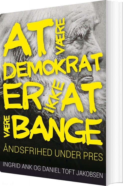 At Være Demokrat Er Ikke At Være Bange   Ingrid Ank   Bog