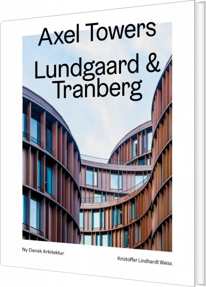 Axel Towers  Lundgaard   Tranberg   Ny Dansk Arkitektur Bd  8   Kristoffer Lindhardt Weiss   Bog