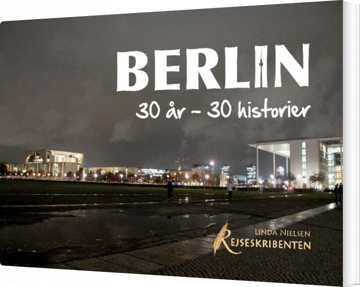 Berlin: 30 år 30 Historier Linda Nielsen Bog