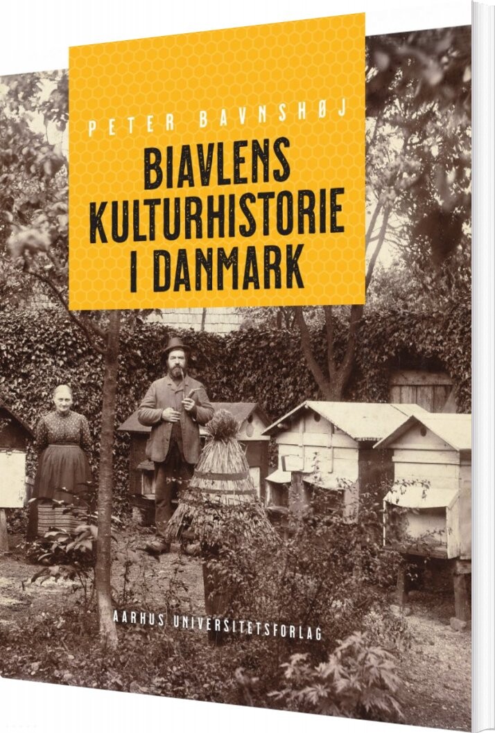 Biavlens Kulturhistorie I Danmark   Peter Bavnshøj   Bog