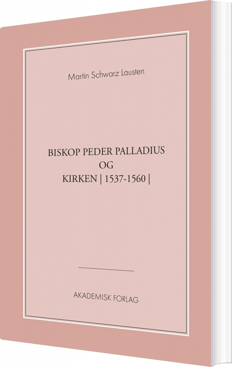 Biskop Peder Palladius Og Kirken   Martin Schwarz Lausten   Bog