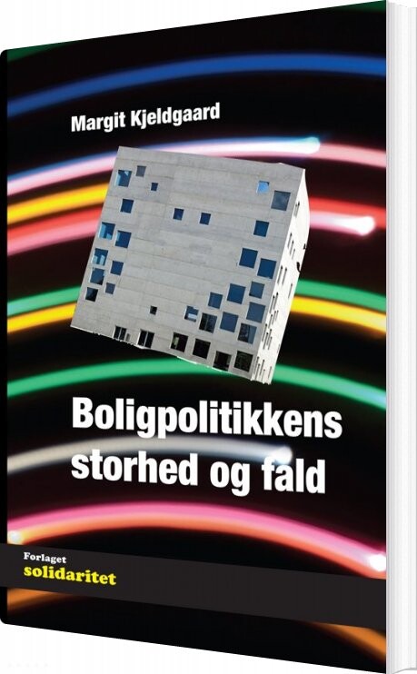 Boligpolitikkens Storhed Og Fald   Margit Kjeldgaard   Bog