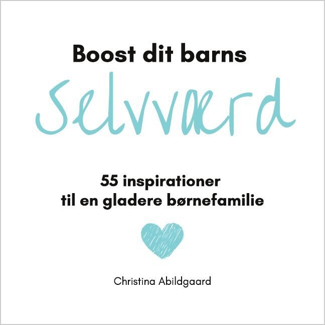 Boost Dit Barns Selvværd   Christina Abildgaard   Bog