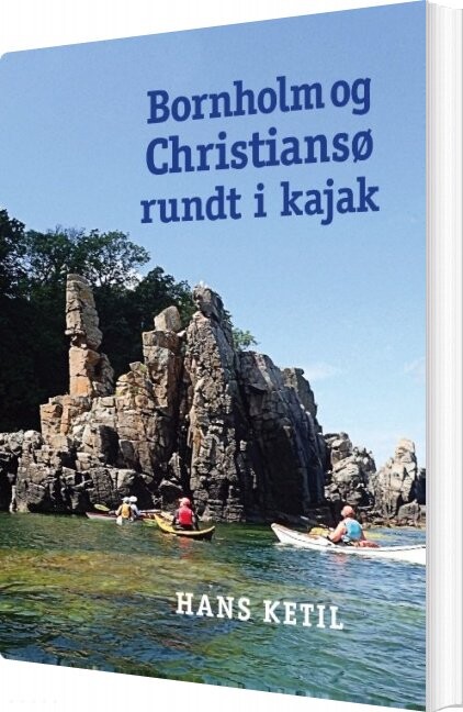 Bornholm Og Christiansø Rundt I Kajak   Hans Ketil   Bog