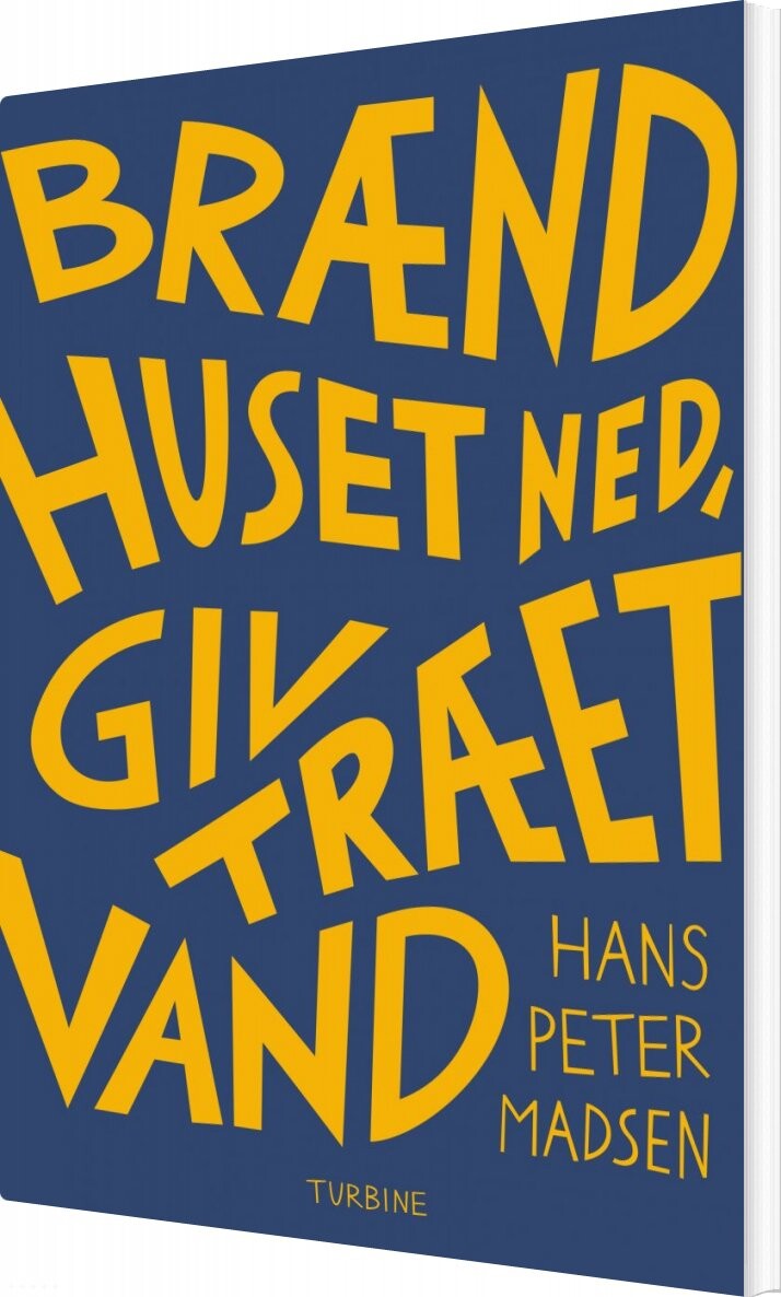 Brænd Huset Ned  Giv Træet Vand   Hans Peter Madsen   Bog