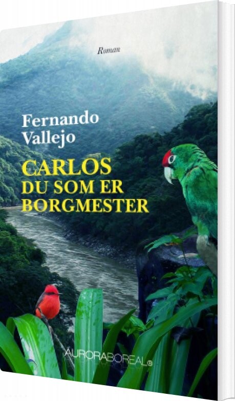 Carlos  Du Som Er Borgmester   Fernando Vallejo   Bog