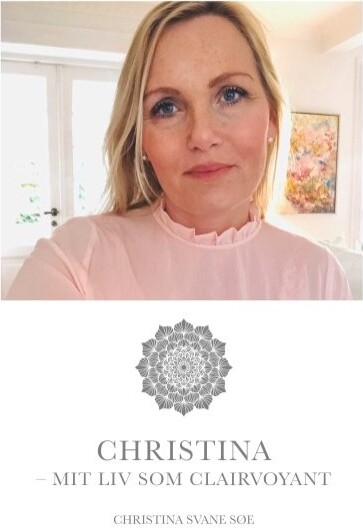 Christina   Mit Liv Som Clairvoyant   Christina Charlotte Svane Søe   Bog