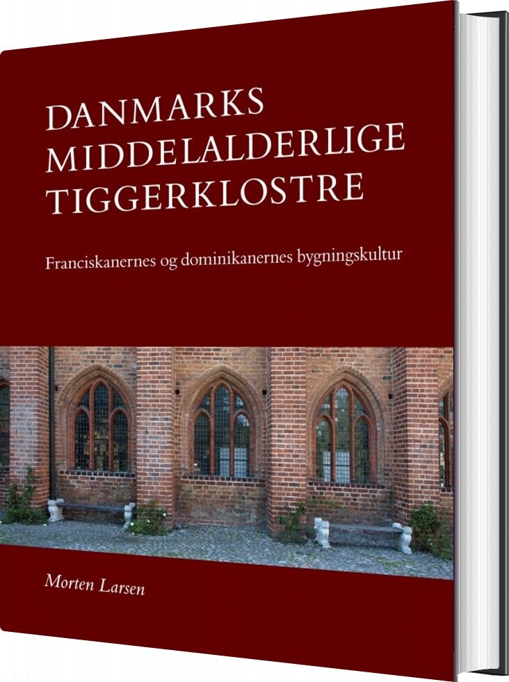 Danmarks Middelalderlige Tiggerklostre   Morten Larsen   Bog
