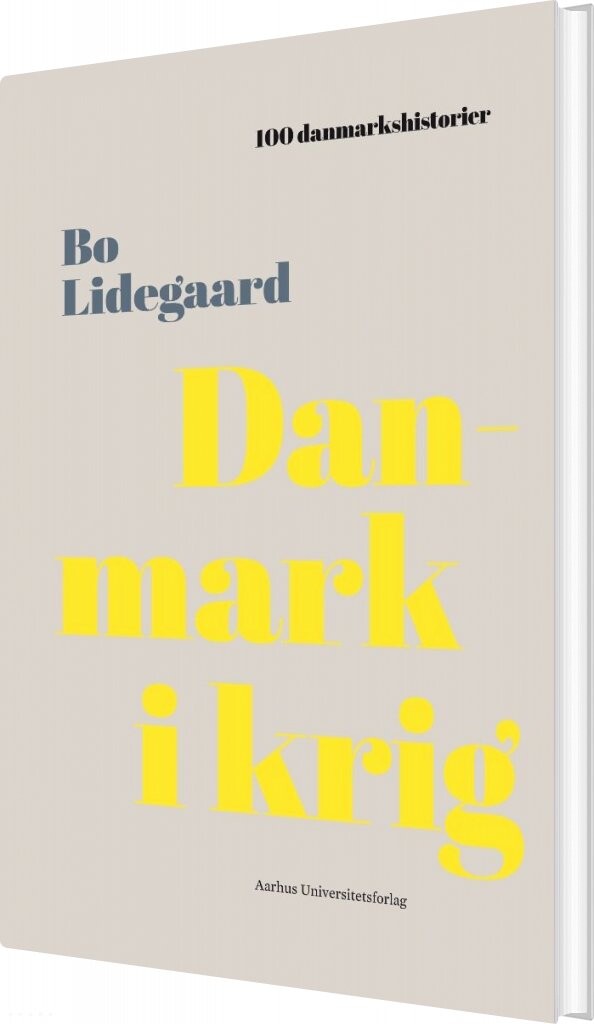 100 Danmarkshistorier   Danmark I Krig   Bo Lidegaard   Bog