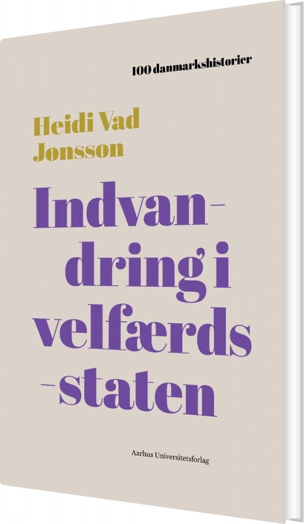 100 Danmarkshistorier   Indvandring I Velfærdsstaten   Heidi Vad Jønsson   Bog