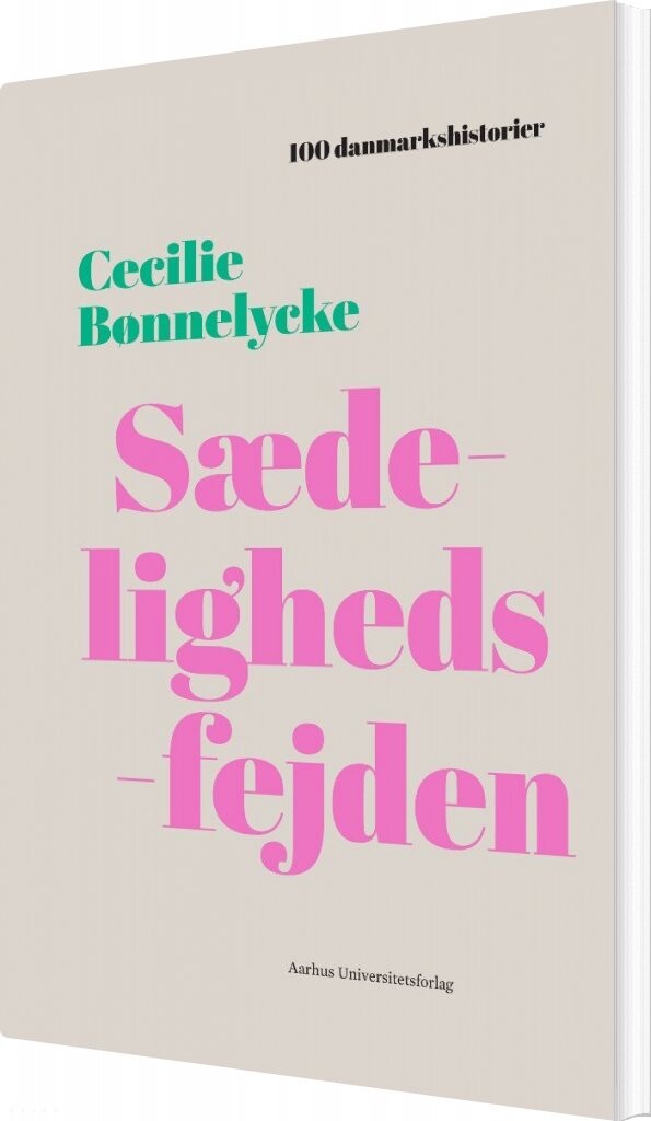 100 Danmarkshistorier   Sædelighedsfejden   Cecilie Bønnelycke   Bog