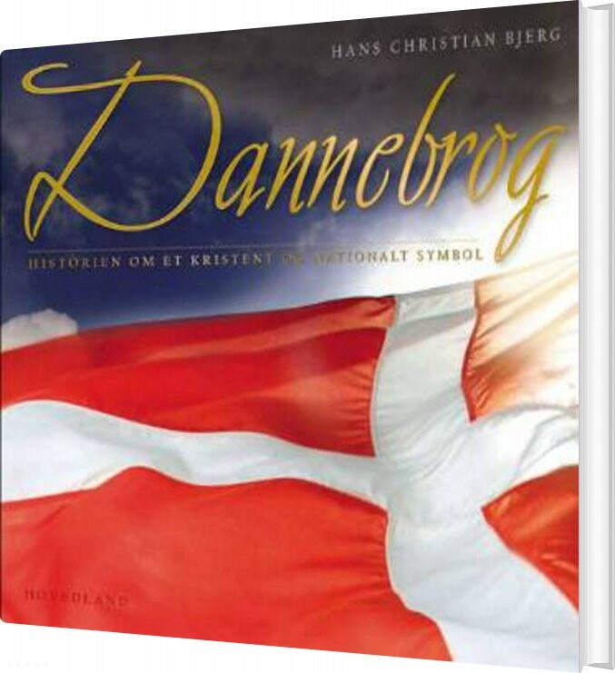 Dannebrog   Historien Om Et Nationalt Symbol   Hans Christian Bjerg   Bog