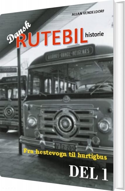 Dansk Rutebilhistorie Del 1   Allan Vendeldorf   Bog