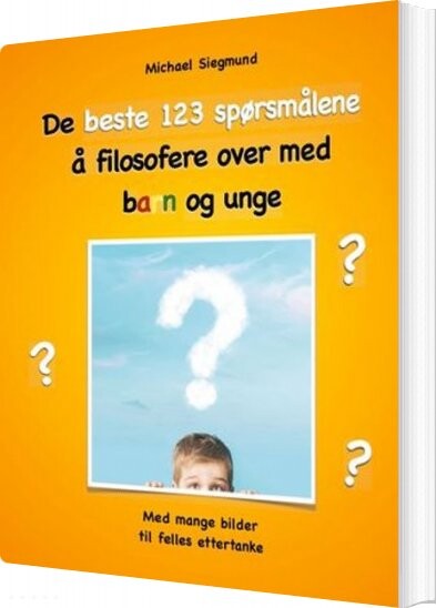 De Beste 123 Spørsmålene å Filosofere Over Med Barn Og Unge   Michael Siegmund   Norsk Bog