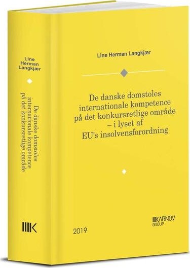 De Danske Domstoles Internationale Kompetence På Det Konkursretlige Område   Line Herman Langkjær   Bog
