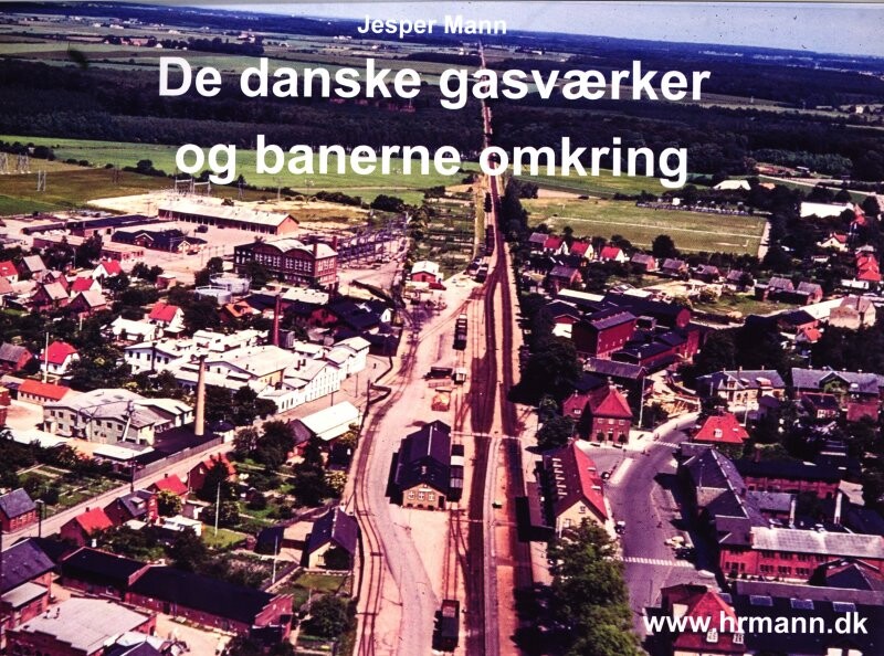 De Danske Gasværker Og Banerne Omkring   Jesper Mann   Bog