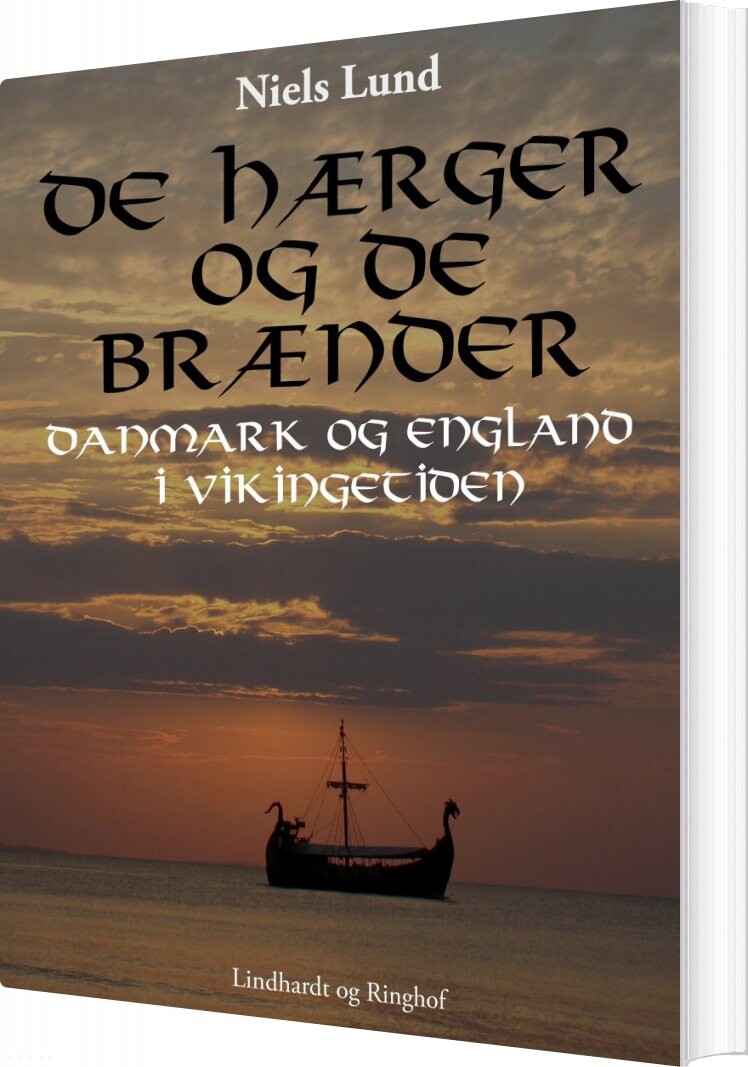 De Hærger Og De Brænder  Danmark Og England I Vikingetiden   Niels Lund   Bog