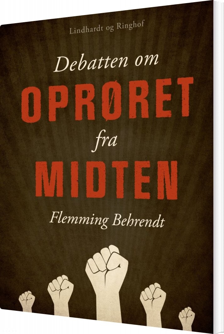 Debatten Om Oprøret Fra Midten   Flemming Behrendt   Bog