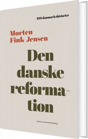Den Danske Reformation   Morten Fink Jensen   Bog