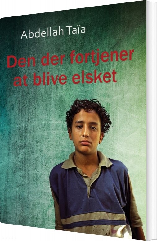 Den Der Fortjener At Blive Elsket   Abdellah Ta? A   Bog