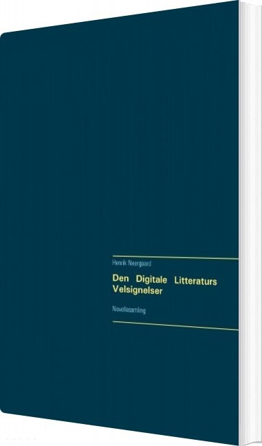 Den Digitale Litteraturs Velsignelser   Henrik Neergaard   Bog
