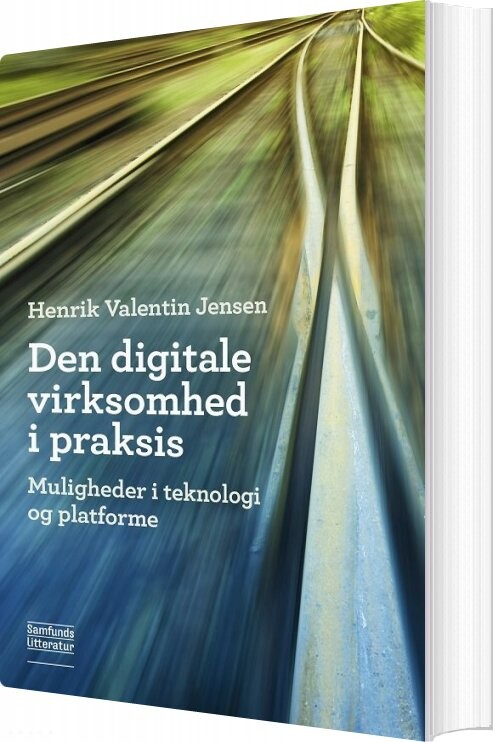 Den Digitale Virksomhed I Praksis   Henrik Valentin Jensen   Bog