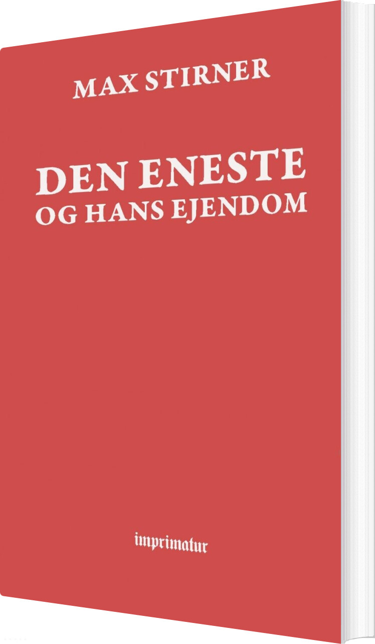 Den Eneste Og Hans Ejendom   Max Stirner   Bog