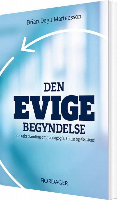 Den Evige Begyndelse   Brian Degn Mårtensson   Bog