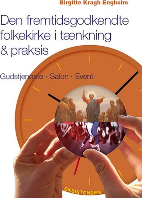 Den Fremtidsgodkendte Folkekirke I Tænkning   Praksis   Birgitte Kragh Engholm   Bog