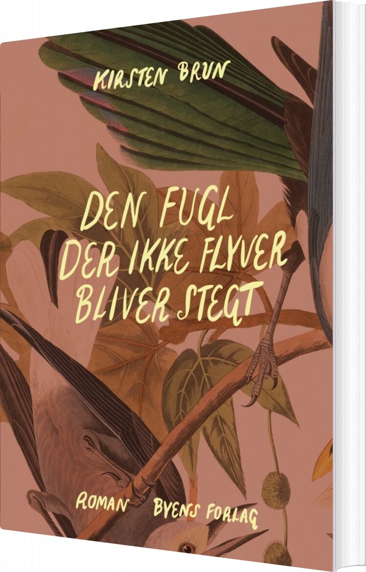 Den Fugl Der Ikke Flyver Bliver Stegt   Kirsten Brun   Bog