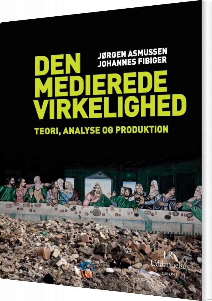Den Medierede Virkelighed   Teori  Analyse Og Produktion   Johannes Fibiger   Bog