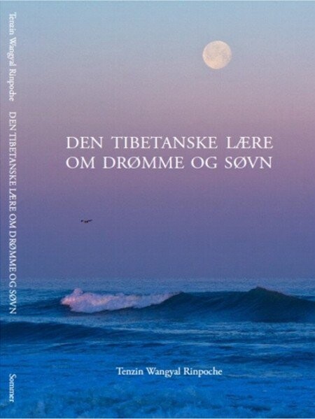 Den Tibetanske Lære Om Drømme Og Søvn   Tenzin Wangyal Rinpoche   Bog