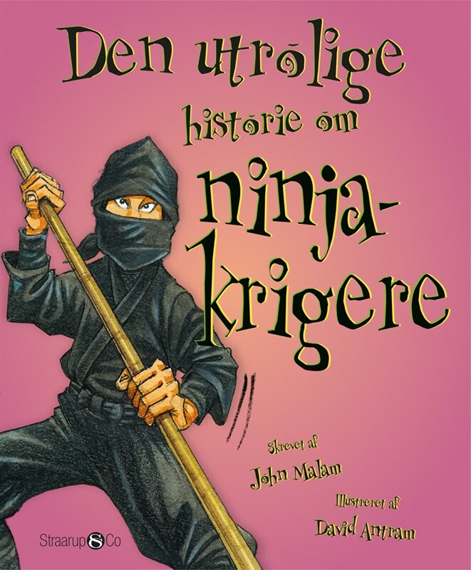 Den Utrolige Historie Om Ninjakrigere John Malam Bog