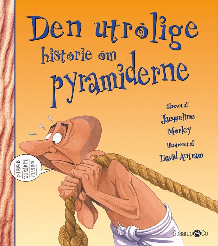 Den Utrolige Historie Om Pyramiderne Jacqueline Morley Bog