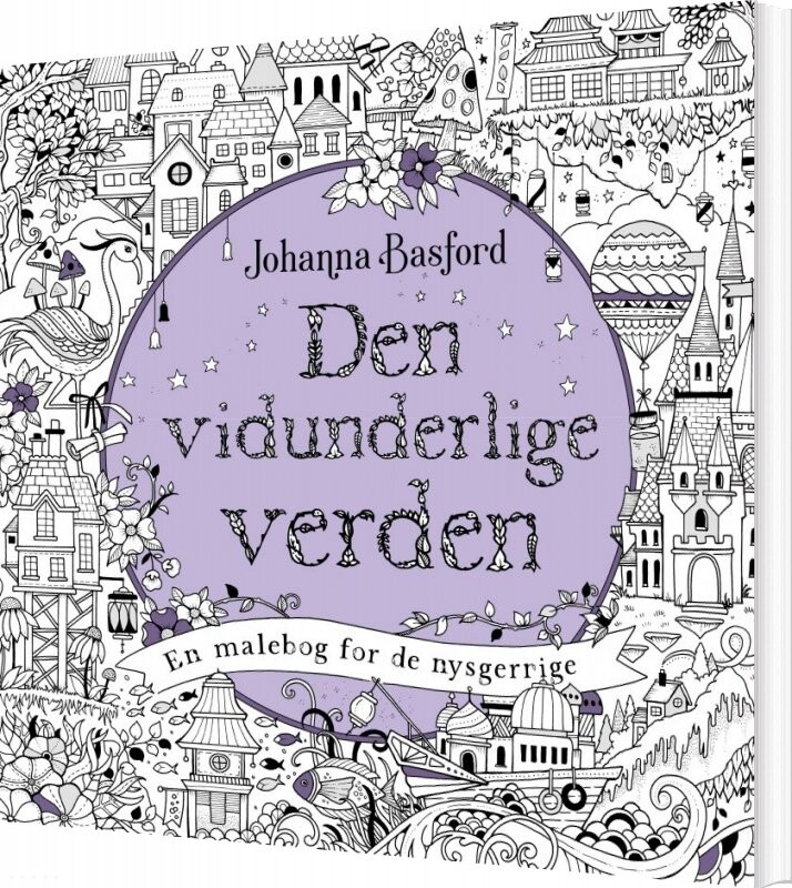 Den Vidunderlige Verden   Johanna Basford   Bog