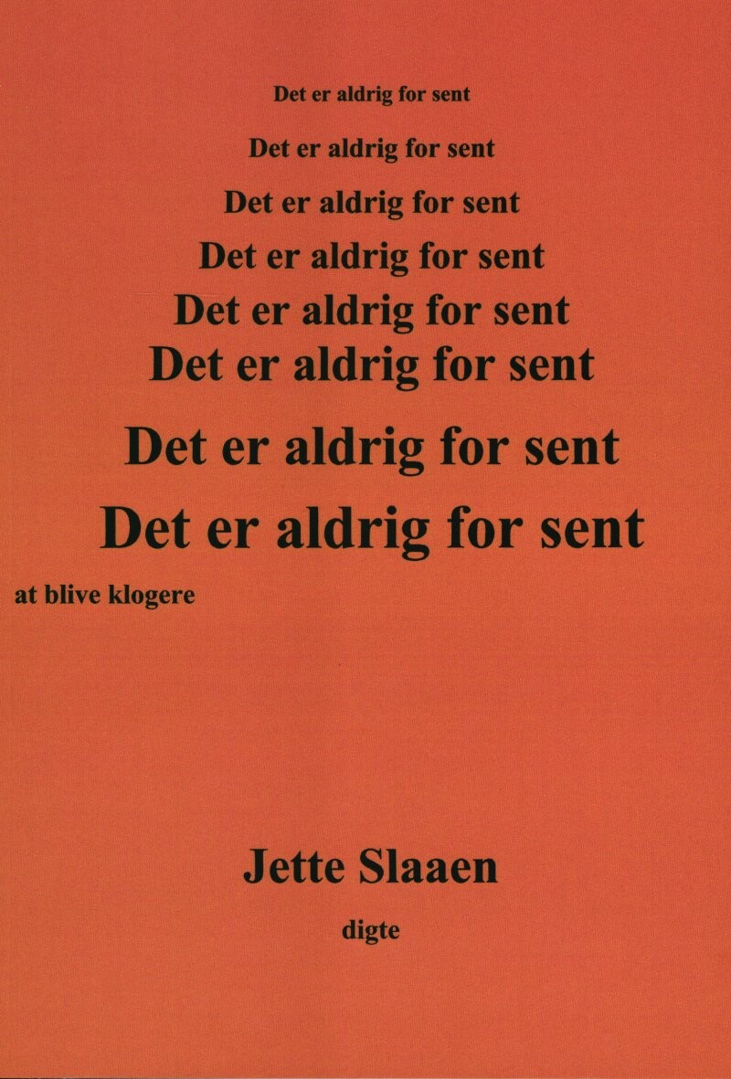 Det Er Aldrig For Sent At Blive Klogere   Jette Slaaen   Bog