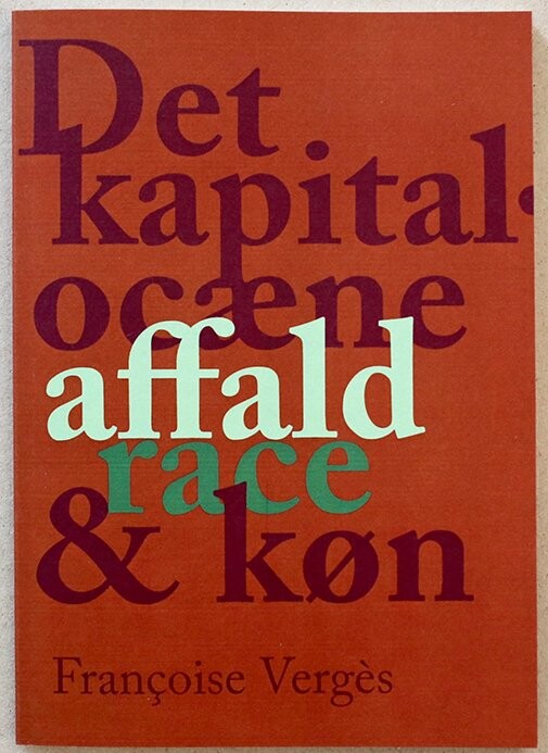 Det Kapitalocæne Affald  Race   Køn   Francoise Verg? S   Bog