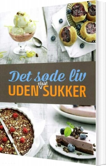 Det Søde Liv Uden Tilsat Sukker   Carl Bjarne Mikkelsen   Bog