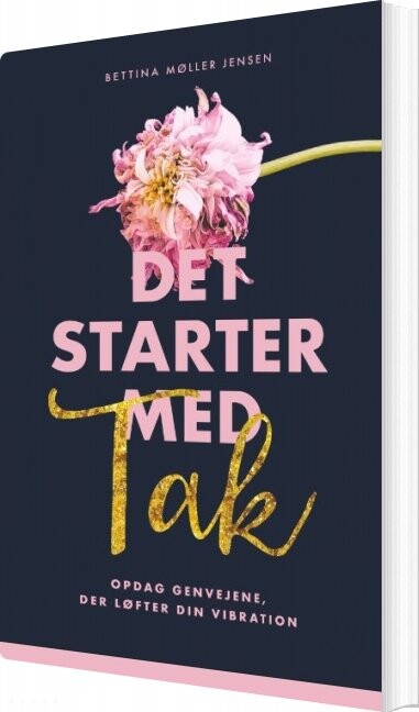 Det Starter Med Tak   Bettina Møller Jensen   Bog