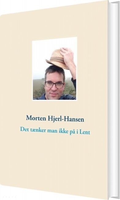 Det Tænker Man Ikke På I Lent   Morten Hjerl Hansen   Bog