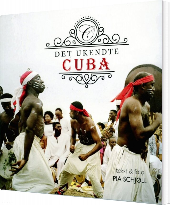 Det Ukendte Cuba   Pia Schjøll   Bog