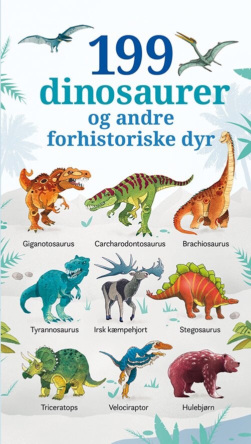 199 Dinosaurer Og Andre Forhistoriske Dyr   Bog