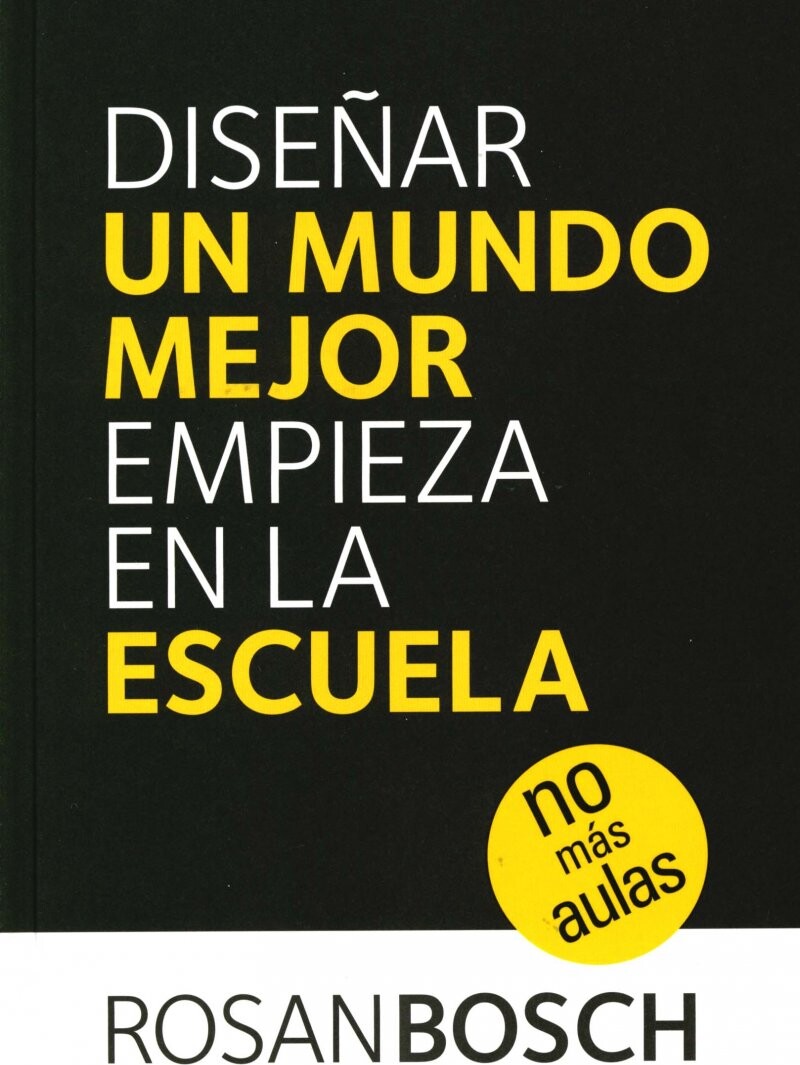 Dise? Ar Un Mundo Mejor Empieza En La Escuela   Rosan Bosch   Bog