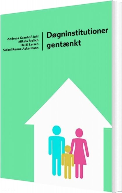 Døgninstitutioner Gentænkt   Andreas Granhof Juhl   Bog