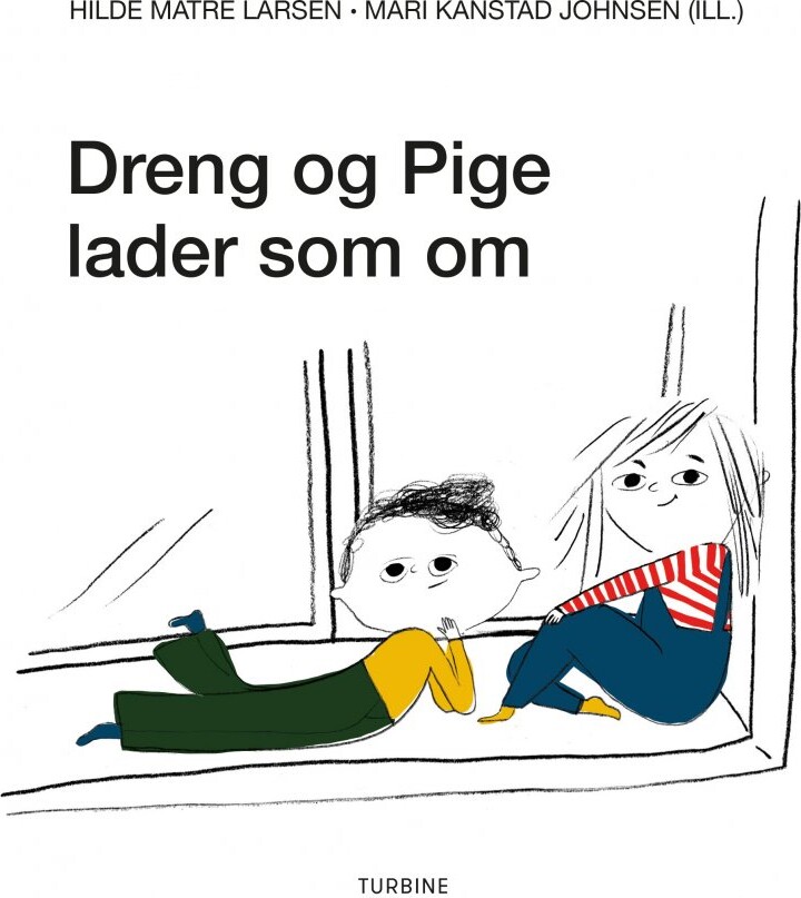 Dreng Og Pige Lader Som Om   Hilde Matre Larsen   Bog