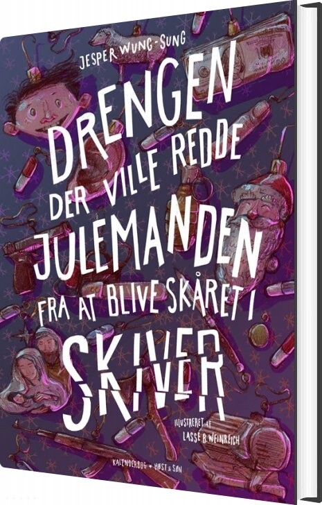 Drengen Der Ville Redde Julemanden Fra At Blive Skåret I Skiver   Jesper Wung Sung   Bog