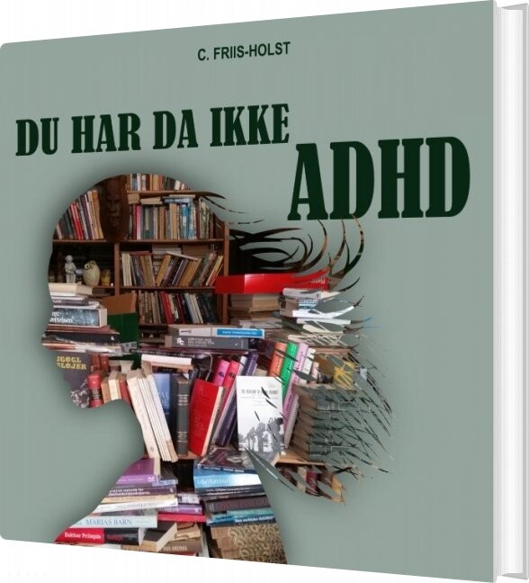 Du Har Da Ikke Adhd   Connie Friis Holst   Bog