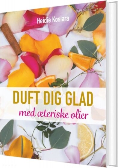 Duft Dig Glad   Heidie Kosiara   Bog